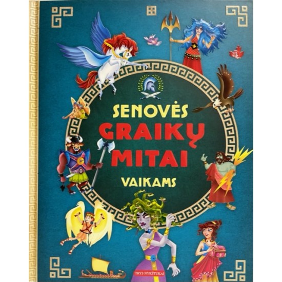 Senovės Graikų Mitai vaikams Senovės Graikų Mitai vaikams
