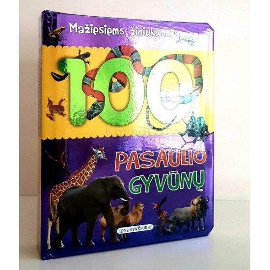 Mažiesiems žiniukams. 100 pasaulio gyvūnu Mažiesiems žiniukams. 100 pasaulio gyvūnu