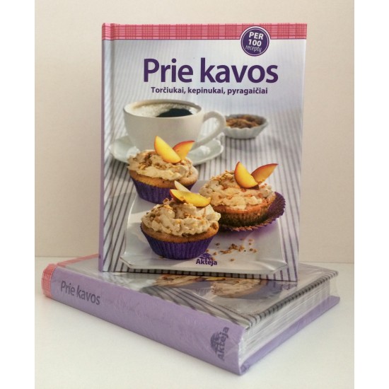 Prie kavos. Torčiukai, kepinukai, pyragaičiai Prie kavos. Torčiukai, kepinukai, pyragaičiai